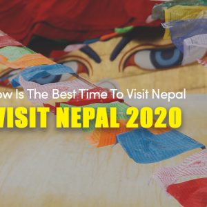Now is The Best Time to Visit Nepal | Visit Nepal 2020