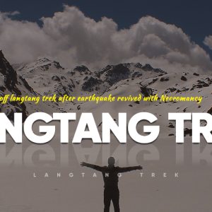 Wiped Off Langtang Trek After Earthquake Revived With Necromancy