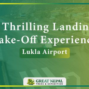 For a Thrilling Landing and Take-Off Experience | Lukla Airport