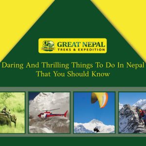 Daring And Thrilling Things To Do In Nepal That You Should Know