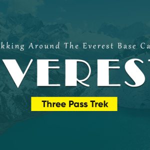 Trekking Around The Everest Base Camp | Everest Three Pass Trek